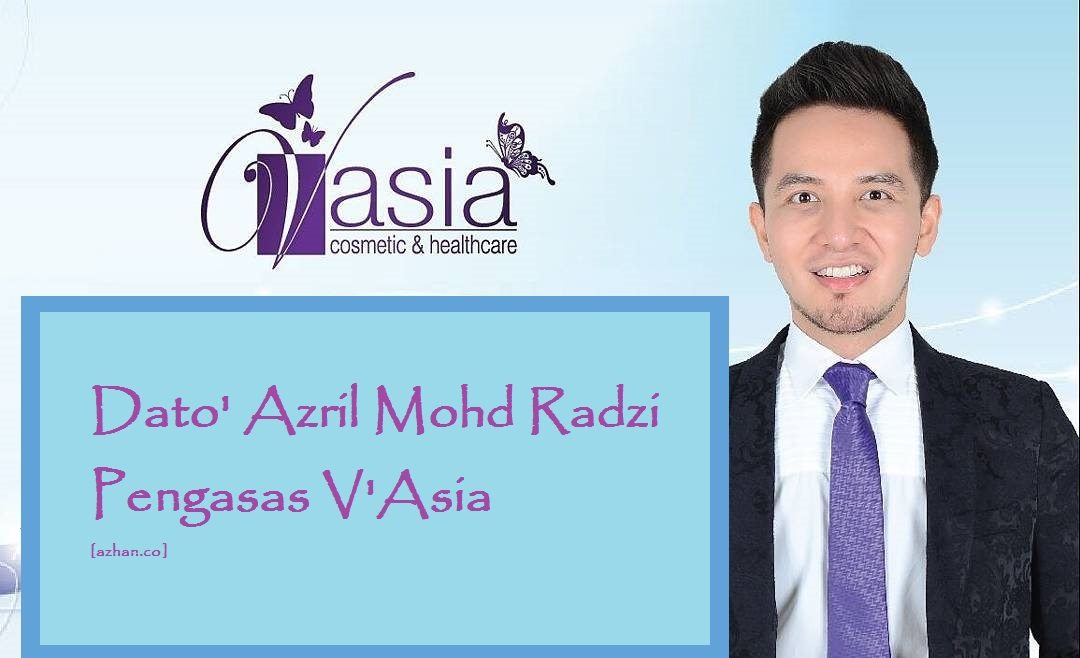 Biodata Pengasas V’Asia, Datuk Dr Azril Mohd Radzi | Azhan.co