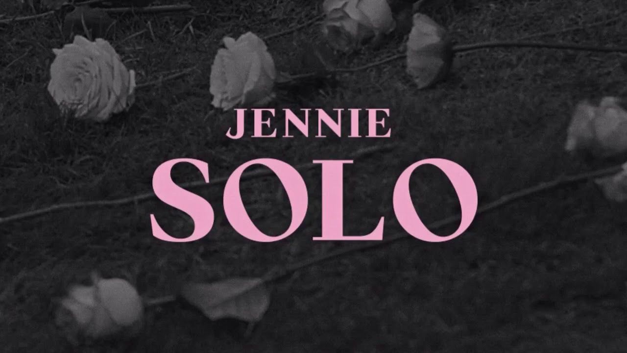 Lirik Lagu 'Solo' - Jennie Blackpink (Beserta Terjemahan 