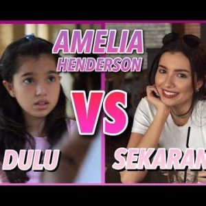 Amelia Henderson Dulu VS Sekarang