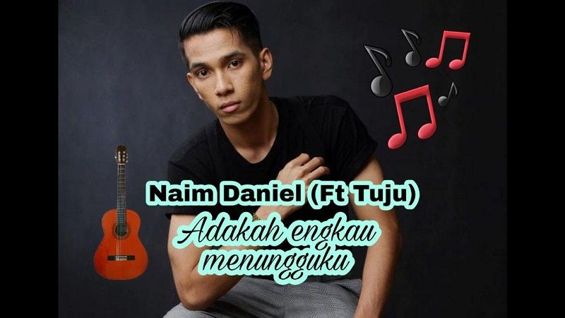 Naim daniel adakah kau menungguku