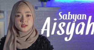 Lirik Lagu Aisyah Istri Rasulullah Sabyan